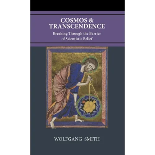 Cosmos and Transcendence: Breaking Through the Barrier of Scientistic Belief
