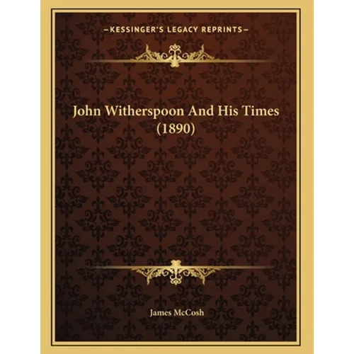 John Witherspoon And His Times (1890)