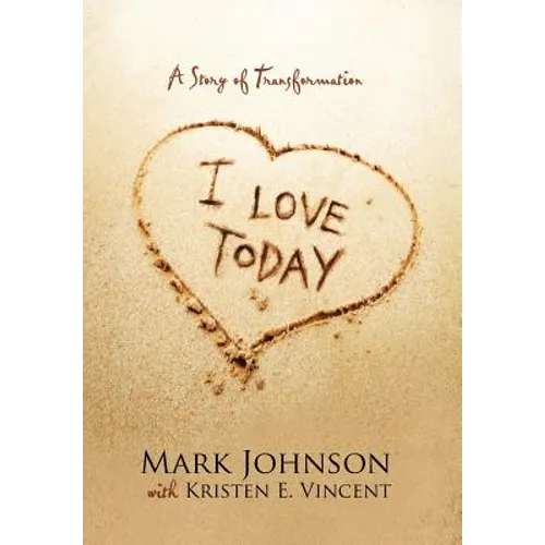 I Love Today: A Story of Transformation