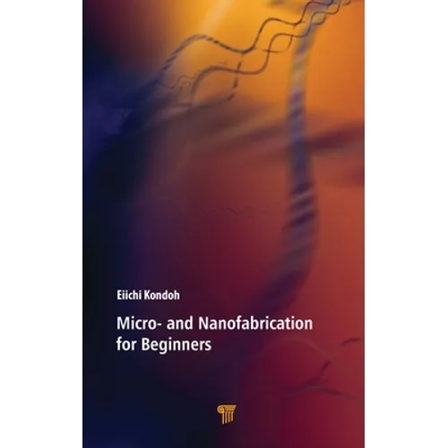 Micro- And Nanofabrication for Beginners
