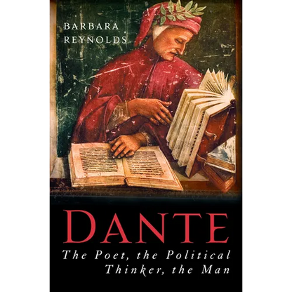 Dante: The Poet, the Political Thinker, the Man - Paperback
