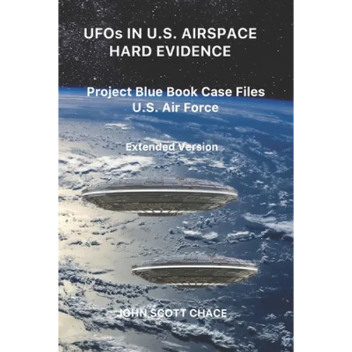 UFOs IN U.S. AIRSPACE: HARD EVIDENCE: Project Blue Book Case Files U.S. Air Force - Extended Version