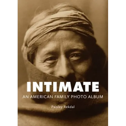 Intimate: An American Family Photo Album - Hardcover