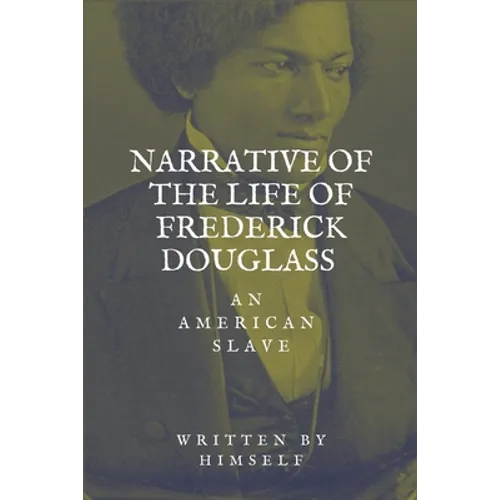 Narrative of the life of Frederick Douglass, an American Slave