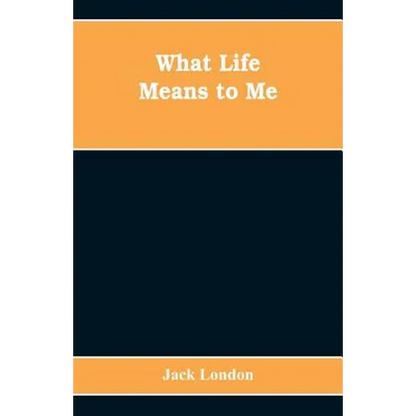 What Life Means to Me