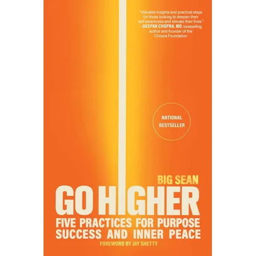 Go Higher: Five Practices for Purpose, Success, and Inner Peace