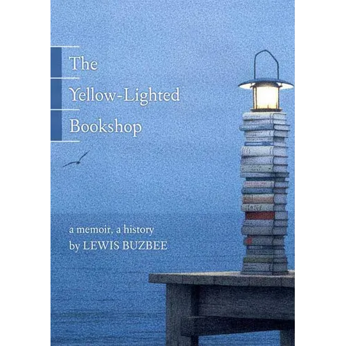The Yellow-Lighted Bookshop: A Memoir, a History