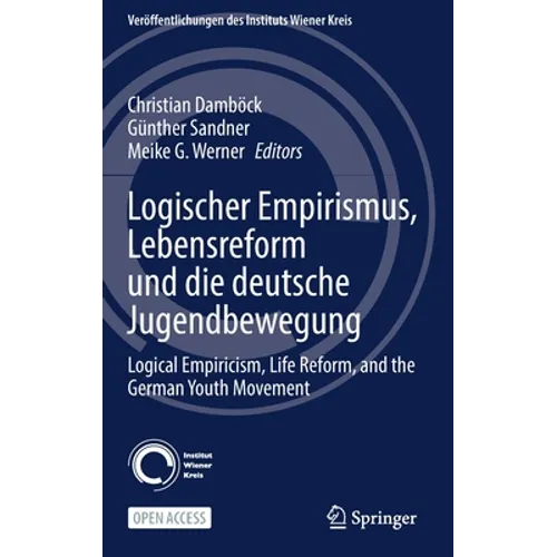 Logischer Empirismus, Lebensreform Und Die Deutsche Jugendbewegung: Logical Empiricism, Life Reform, and the German Youth Movement