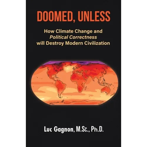 Doomed, Unless: How Climate Change and Political Correctness will Destroy Modern Civilization