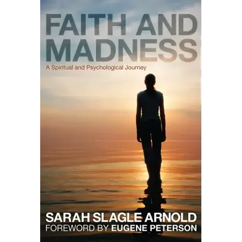 Faith and Madness: A Spiritual and Psychological Journey