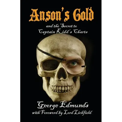 Anson's Gold: and the Secret to Captain Kidd's Charts