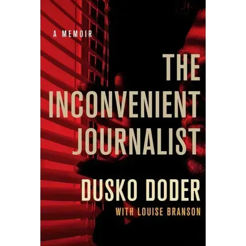 The Inconvenient Journalist: A Memoir