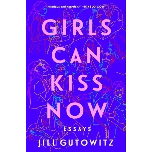 Girls Can Kiss Now: Essays