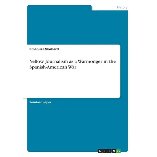 Yellow Journalism as a Warmonger in the Spanish-American War