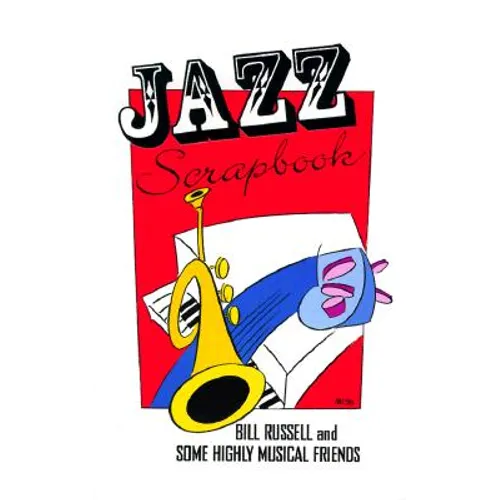 Jazz Scrapbook: Bill Russell and Some Highly Musical Friends