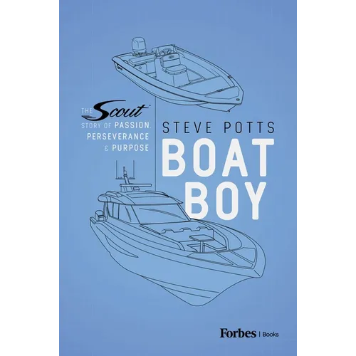 Boat Boy: The Scout Story of Passion, Perseverance, and Purpose