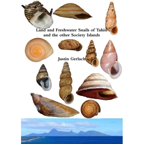 Land and Freshwater Snails of Tahiti and the other Society Islands