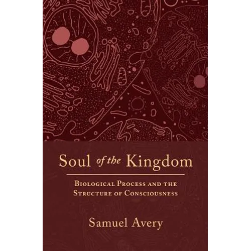 Soul of the Kingdom: Biological Process and the Structure of Consciousness