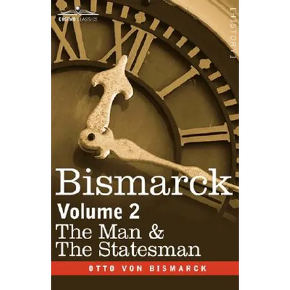 Bismarck: The Man & the Statesman, Volume 2