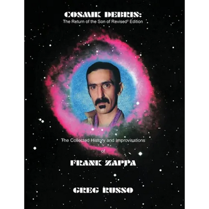 Cosmik Debris: The Collected History & Improvisations of Frank Zappa (8th Edition): The Collect - Paperback