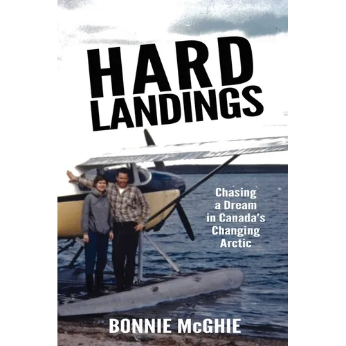 Hard Landings: Chasing a dream in Canada's changing Arctic