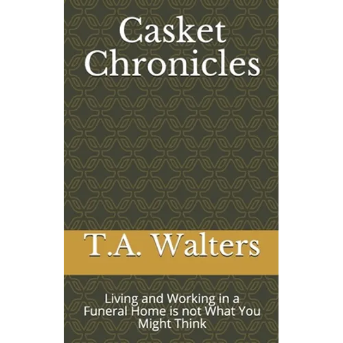 Casket Chronicles: Living and Working in a Funeral Home is not What You Might Think