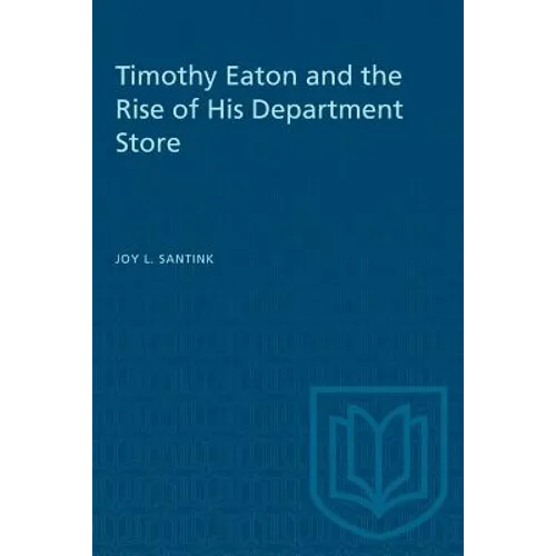 Timothy Eaton and the Rise of His Department Store