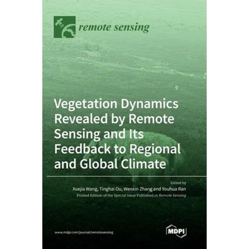 Vegetation Dynamics Revealed by Remote Sensing and Its Feedback to Regional and Global Climate