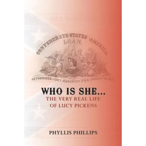 Who Is She...: The Very Real Life of Lucy Pickens