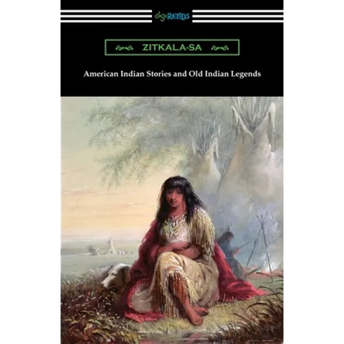 American Indian Stories and Old Indian Legends