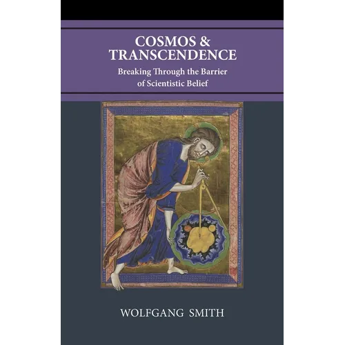 Cosmos and Transcendence: Breaking Through the Barrier of Scientistic Belief