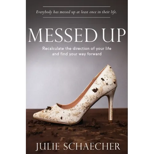 Messed Up: Recalculate The Direction Of Your Life And Find Your Way Forward
