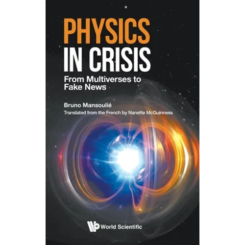 Physics in Crisis: From Multiverses to Fake News