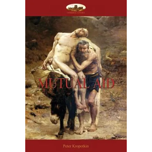 Mutual Aid: A Factor of Evolution