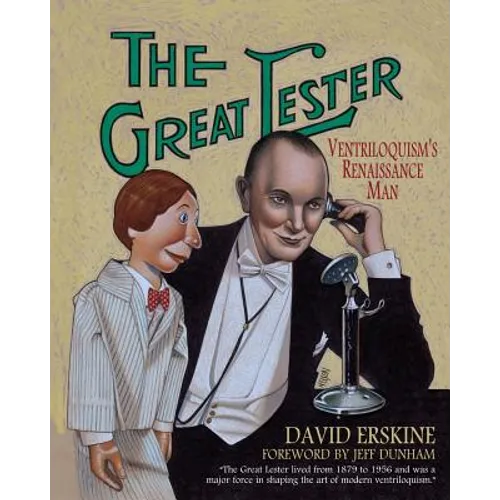 The Great Lester: Ventriloquism's Renaissance Man: by David Erskine Foreword by Jeff Dunham