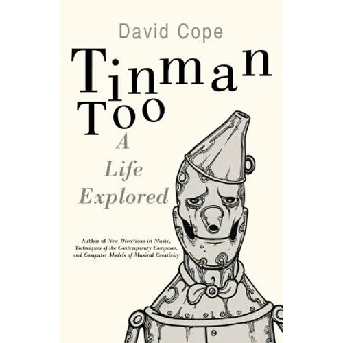 Tinman Too: A Life Explored