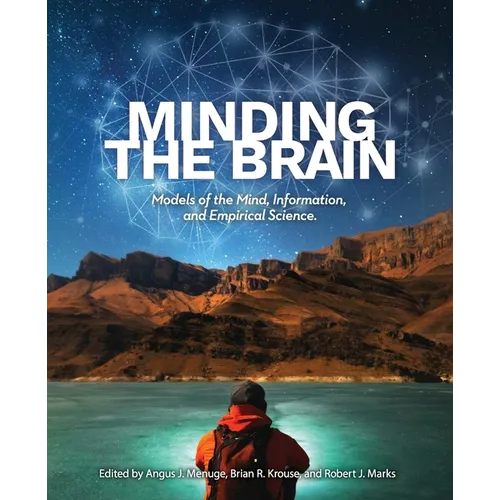 Minding the Brain: Models of the Mind, Information, and Empirical Science