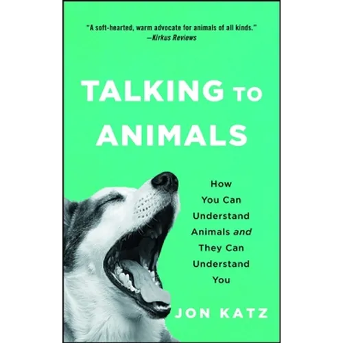 Talking to Animals: How You Can Understand Animals and They Can Understand You