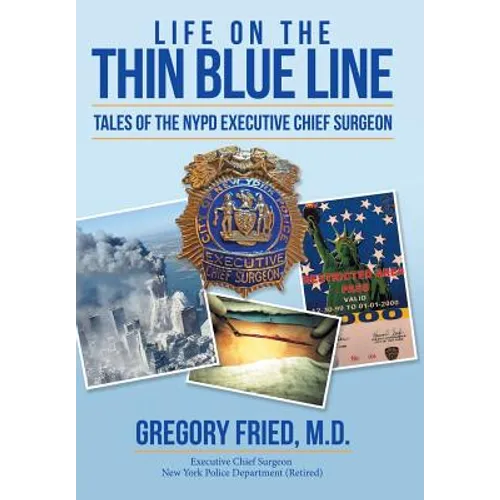 Life on the Thin Blue Line: Tales of the NYPD Executive Chief Surgeon