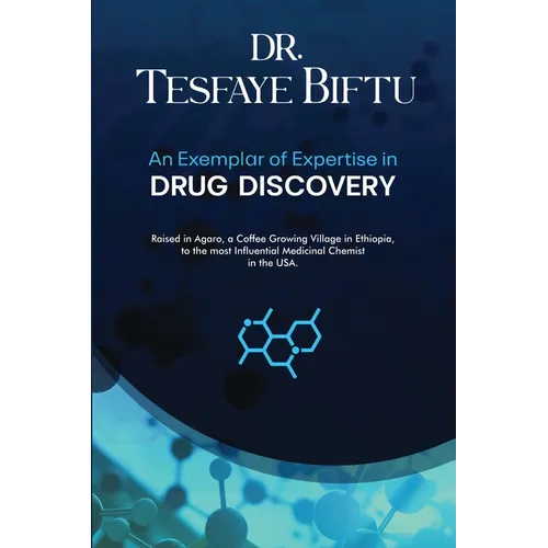 Dr. Tesfaye Biftu: An Exemplar of Expertise in DRUG DISCOVERY