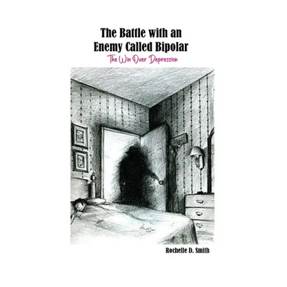 The Battle with an Enemy Called Bipolar: The Win Over Depression