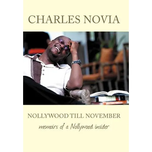 Nollywood Till November: Memoirs of a Nollywood Insider