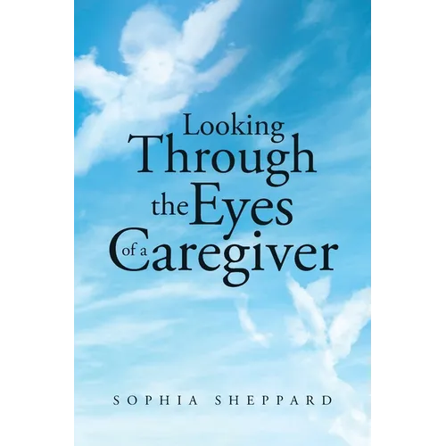 Looking Through the Eyes of a Caregiver