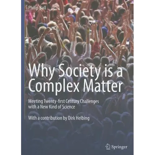Why Society Is a Complex Matter: Meeting Twenty-First Century Challenges with a New Kind of Science