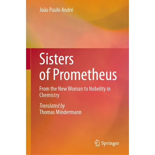 Sisters of Prometheus: From the New Woman to Nobelity in Chemistry