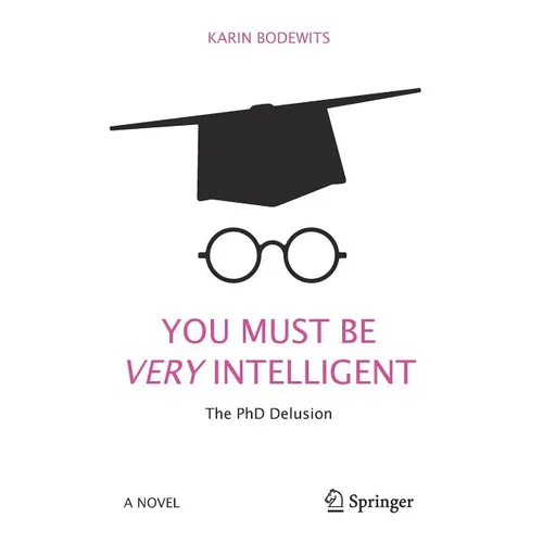 You Must Be Very Intelligent: The PhD Delusion