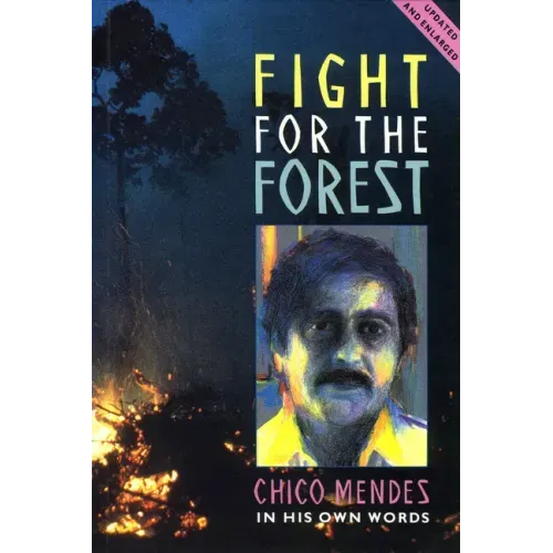 Fight for the Forest 2nd Edition: Chico Mendes in His Own Words