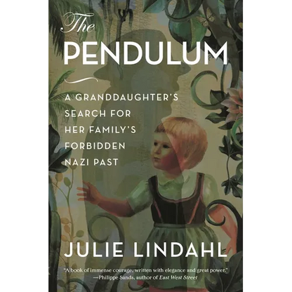 The Pendulum: A Granddaughter's Search for Her Family's Forbidden Nazi Past