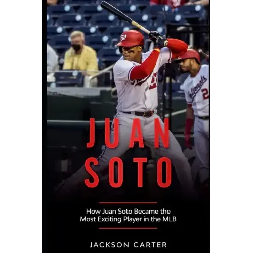 Juan Soto: How Juan Soto Became the Most Exciting Player in the MLB