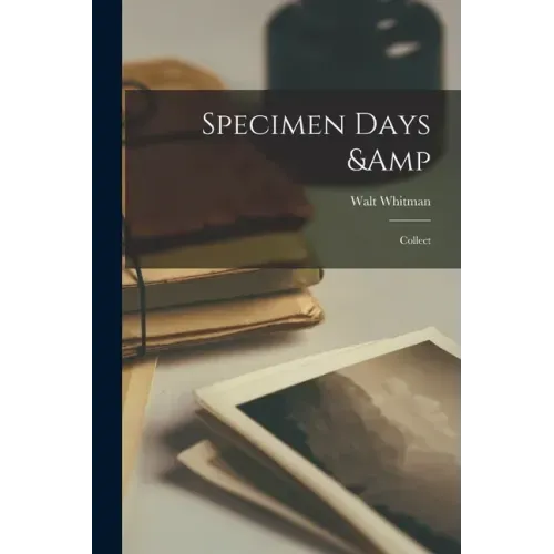 Specimen Days & Collect